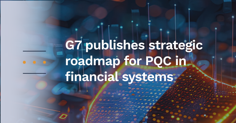 PQSNews_G7-publishes-strategic-roadmap-for-PQC-in-financial-systems.png